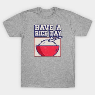 Have a Rice Day T-Shirt